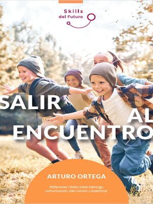 cover image of Salir al encuentro. Reflexiones vitales sobre liderazgo, comunicación, bien común y esperanza.